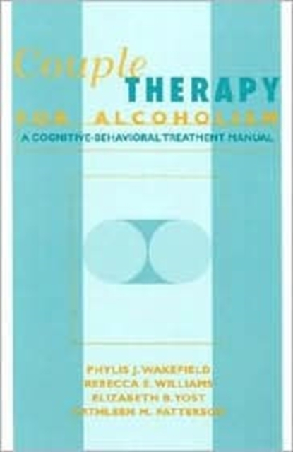 Couple Therapy for Alcoholism : A Cognitive-Behavioral Treatment Manual, Hardback Book