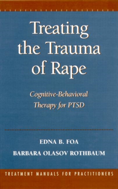 Treating the Trauma of Rape : Cognitive-Behavioral Therapy for PTSD, Hardback Book