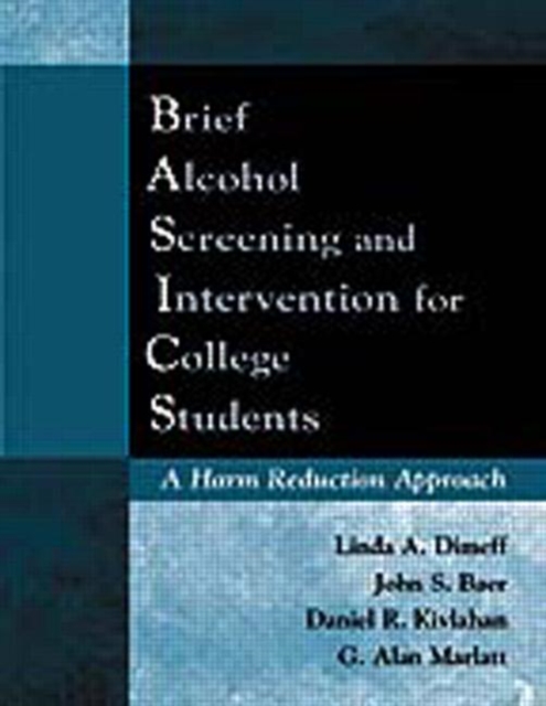 Brief Alcohol Screening and Intervention for College Students (BASICS) : A Harm Reduction Approach, Paperback / softback Book