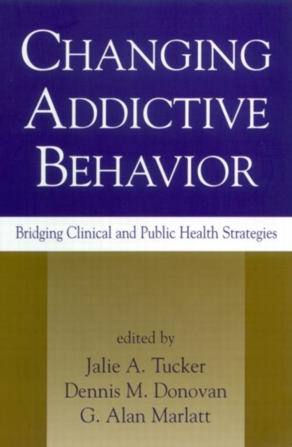 Changing Addictive Behavior : Bridging Clinical and Public Health Strategies, Hardback Book