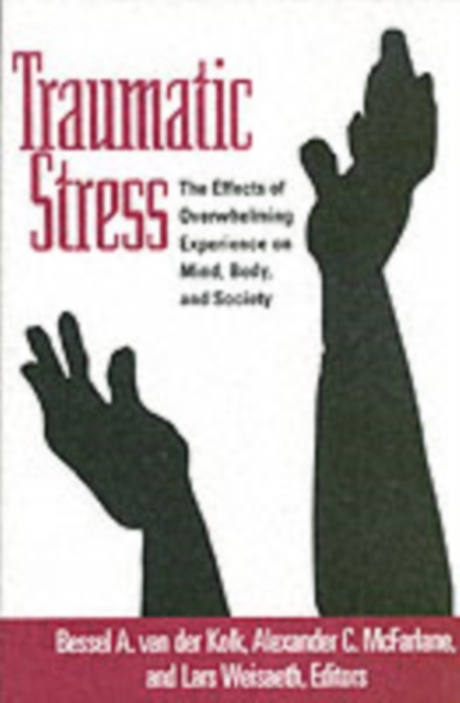 Traumatic Stress : The Effects of Overwhelming Experience on Mind, Body, and Society, Paperback / softback Book