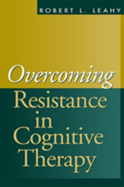 Overcoming Resistance in Cognitive Therapy, Hardback Book