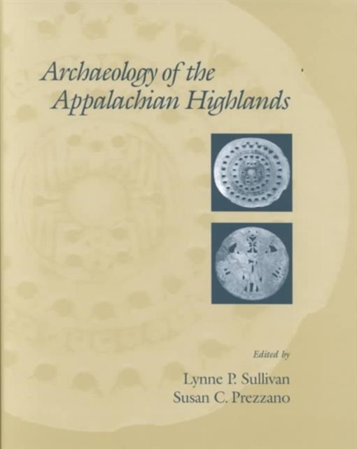 Archaeology Of The Appalachian Highlands, Hardback Book