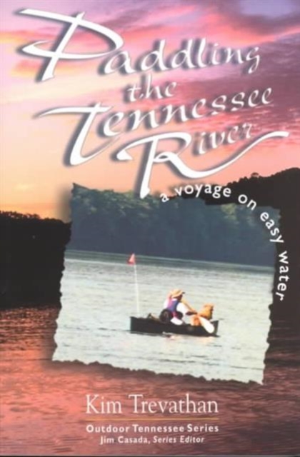 Paddling The Tennessee River : A Voyage On Easy Water, Paperback / softback Book