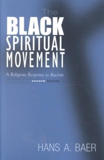 The Black Spiritual Movement, 2Nd Ed : A Religious Response To Racism, Paperback / softback Book