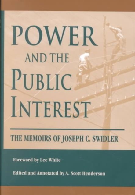 Power And The Public Interest : The Memoirs Of Joseph C. Swidler, Hardback Book