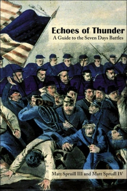 Echoes of Thunder : A Guide to the Seven Days Battles, Paperback / softback Book