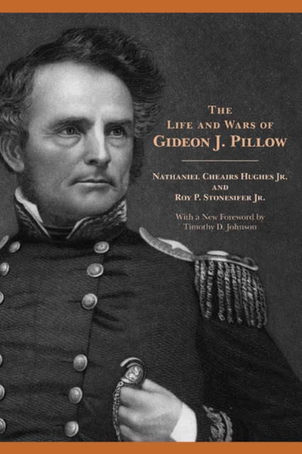 The Life and Wars of Gideon J. Pillow, Paperback / softback Book