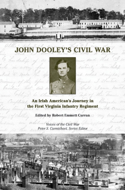 John Dooley's Civil War : An Irish American's Journey in the First Virginia Infantry Regiment, Hardback Book