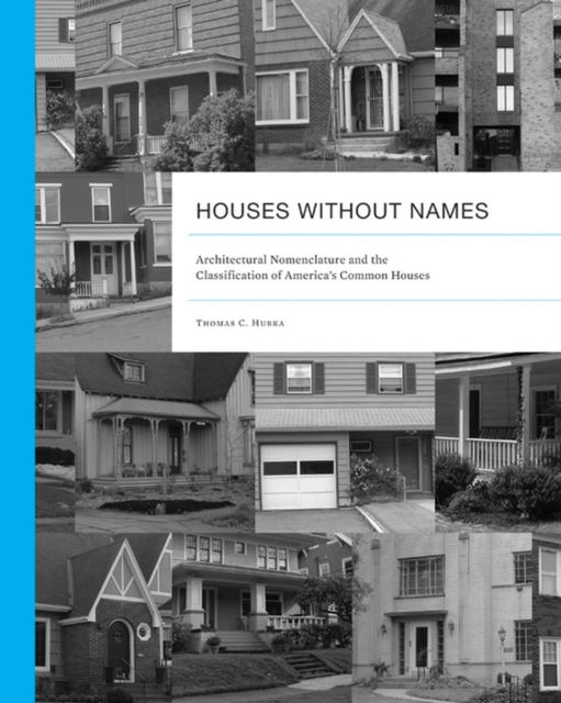 Houses without Names : Architectural Nomenclature and the Classification of America?s Common Houses, Paperback / softback Book