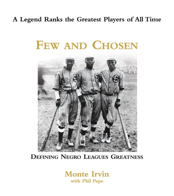 Few and Chosen Negro Leagues : Defining Negro Leagues Greatness, Hardback Book