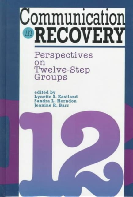 Communication in Recovery : Perspectives on Twelve-step Groups, Hardback Book
