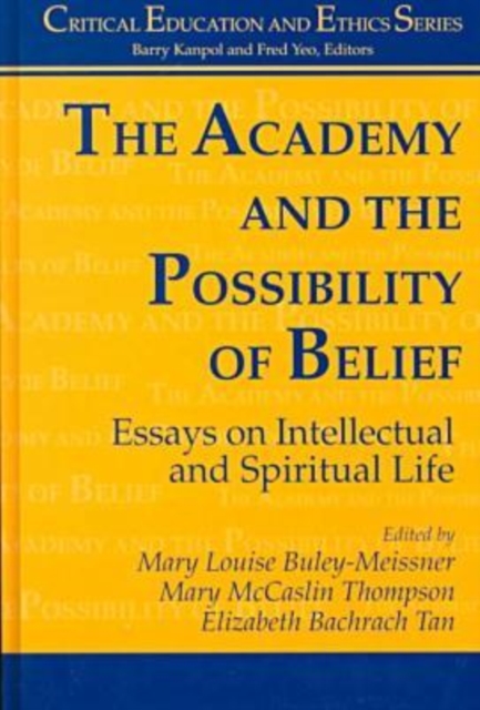 The Academy and the Possibility of Belief : Essays on Intellectual and Spiritual Life, Hardback Book