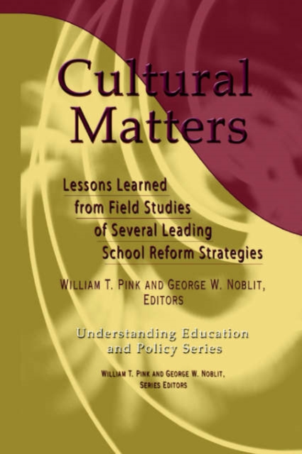 Cultural Matters : Lessons Learned from Field Strategies of Several Leading School Reform Strategies, Hardback Book