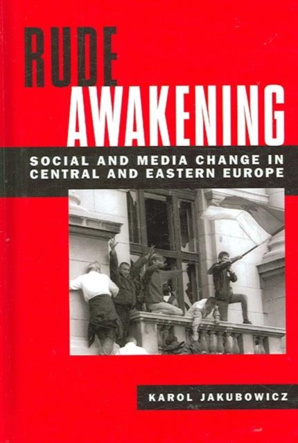 Rude Awakening : Social and Media Change in Central and Eastern Europe, Hardback Book