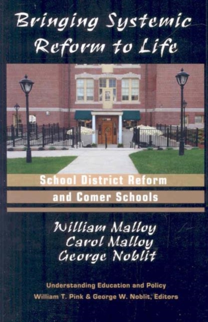 Bringing Systemic Reform to Life : School District Reform and Comer Schools, Hardback Book