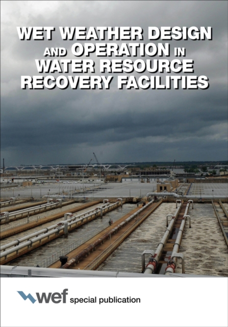 Wet Weather Design and Operation in Water Resource Recovery Facilities, Paperback / softback Book