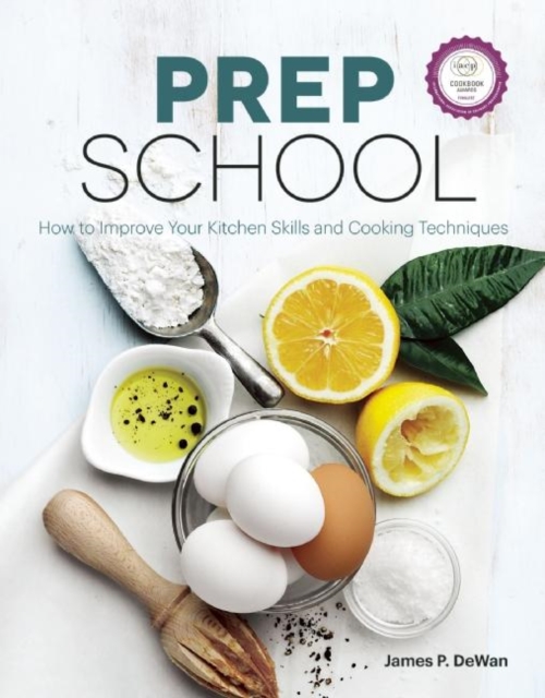 Prep School : How to Improve Your Kitchen Skills and Cooking Techniques, Paperback / softback Book