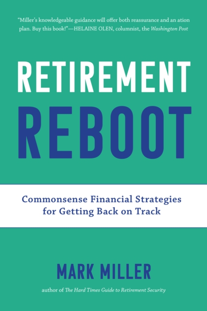 Retirement Reboot : Commonsense Financial Strategies for Getting Back on Track, Paperback / softback Book