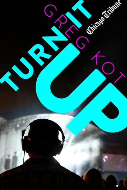 Turn It Up : A Guided Tour Through the Worlds of Pop, Rock, Rap and More, EPUB eBook