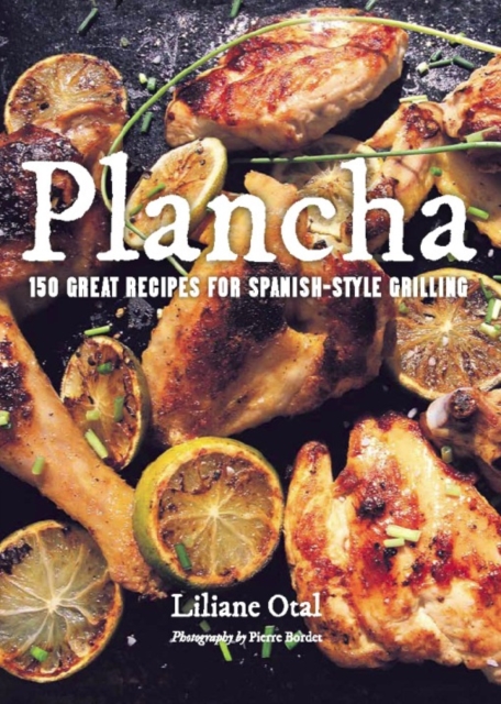 Plancha : 150 Great Recipes for Spanish-Style Grilling, EPUB eBook