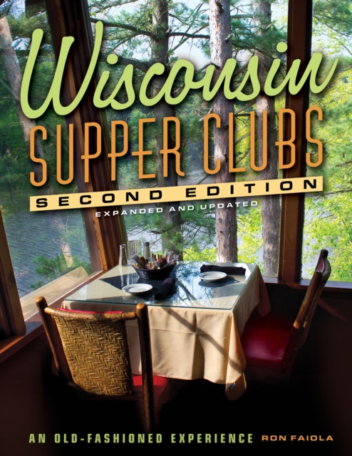 Wisconsin Supper Clubs : An Old Fashioned Experience, EPUB eBook