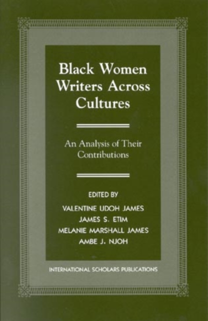 Black Women Writers Across Cultures : An Analysis of Their Contributions, Paperback / softback Book