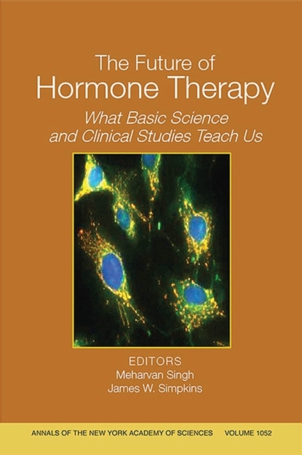 The Future of Hormone Therapy : What Basic Science and Clinical Studies Teach Us, Volume 1052, Paperback / softback Book
