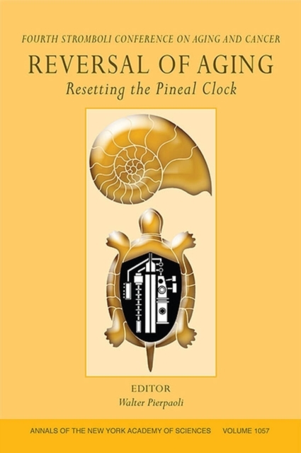 Reversal of Aging : Resetting the Pineal Clock (Fourth Stromboli Conference on Aging and Cancer), Volume 1057, Paperback / softback Book
