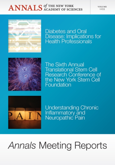 Annals Meeting Reports - Diabetes and Oral Disease, Stem Cells, and Chronic Inflammatory Pain, Volume 1255, Paperback / softback Book