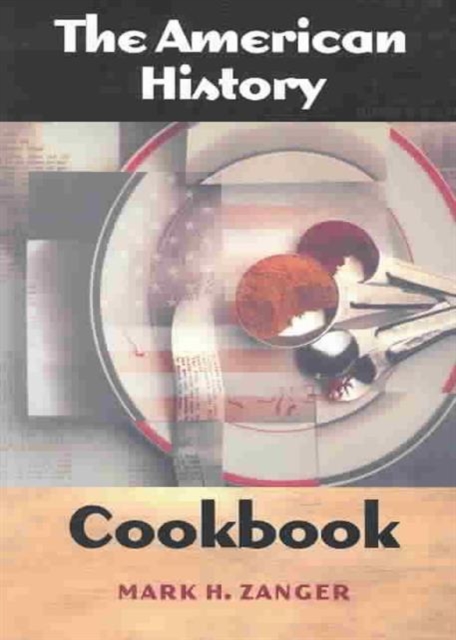 The American History Cookbook, Paperback / softback Book