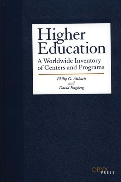 Higher Education : A Worldwide Inventory of Centers and Programs, Hardback Book