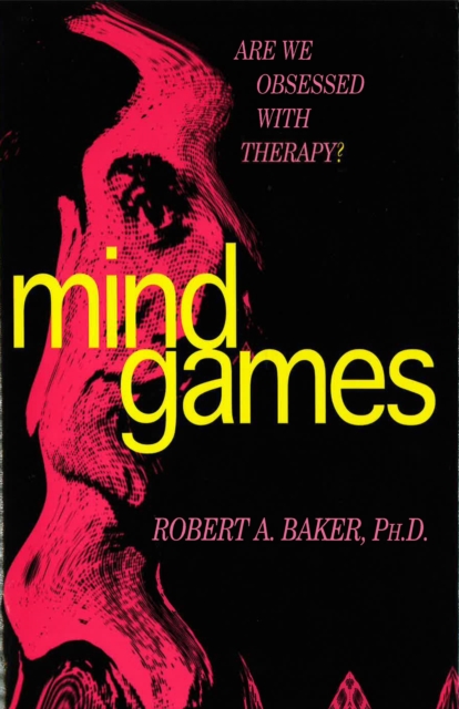 Mind Games : Are We Obsessed with Therapy?, Hardback Book