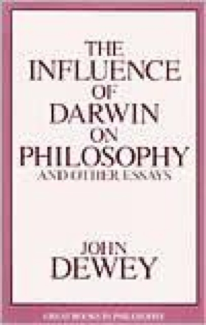 Influence Of Darwin On Philosophy And Other Essays, Paperback / softback Book