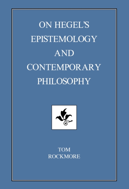 On Hegel's Epistemology and Contemporary Philosophy, Hardback Book