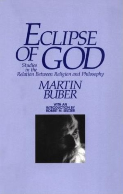 Eclipse of God : Studies in the Relation Between Religion and Philosophy, Paperback / softback Book