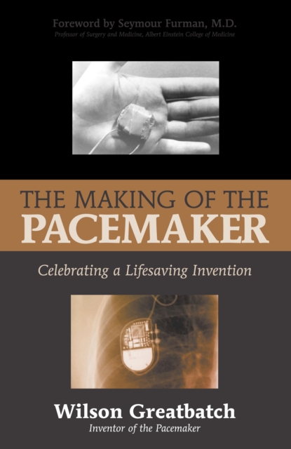 The Making of the Pacemaker : Celebrating a Lifesaving Invention, Hardback Book