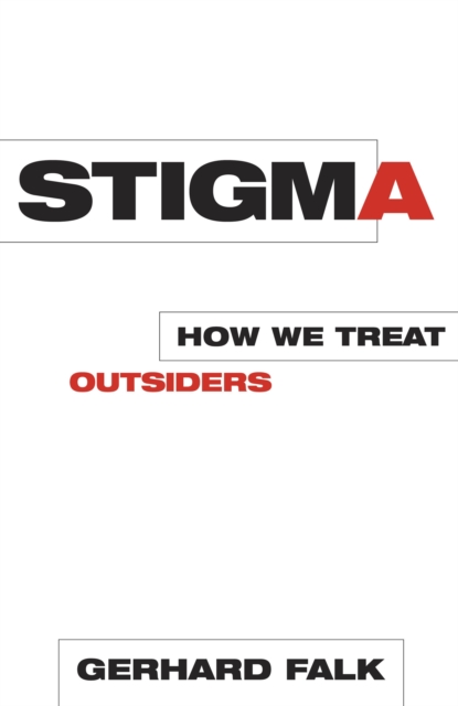 Stigma : How We Treat Outsiders, Hardback Book