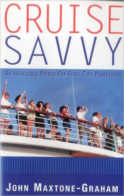 Cruise Savvy : An Invaluable Primer for First Time Passengers, Paperback / softback Book