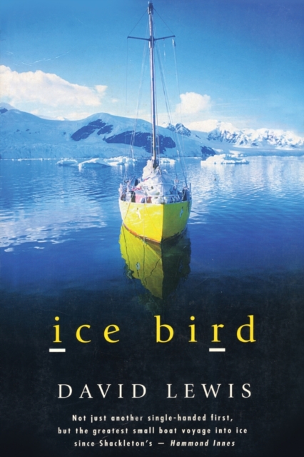 Ice Bird : The Classic Story of the First Single-Handed Voyage to Antarctica, Paperback / softback Book