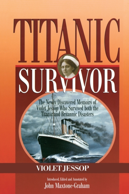 Titanic Survivor : The Newly Discovered Memoirs of Violet Jessop who Survived Both the Titanic and Britannic Disasters, Paperback / softback Book