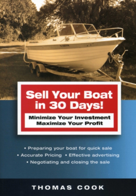 Sell Your Boat in 30 Days : Minimize Your Investment Maximize Your Profit, Paperback / softback Book