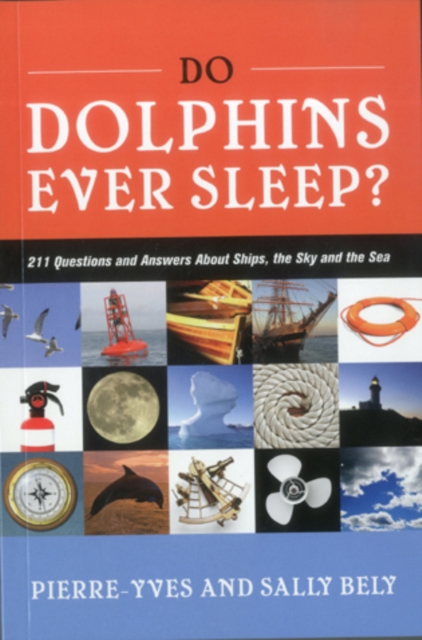 Do Dolphins Ever Sleep? : 211 Questions and Answers about Ships, the Sky and the Sea, Paperback / softback Book