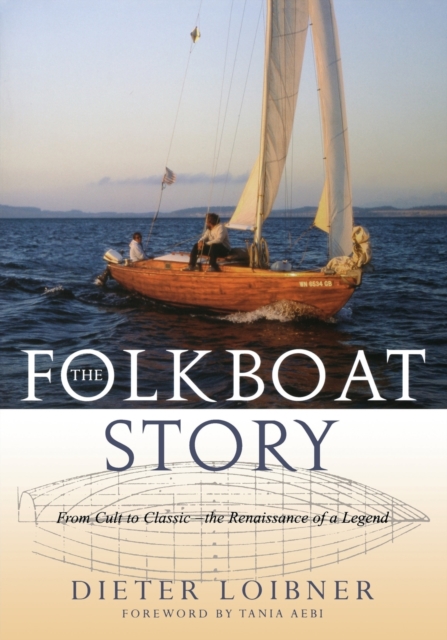 Folkboat Story : From Cult to Classic -- The Renaissance of a Legend, Paperback / softback Book