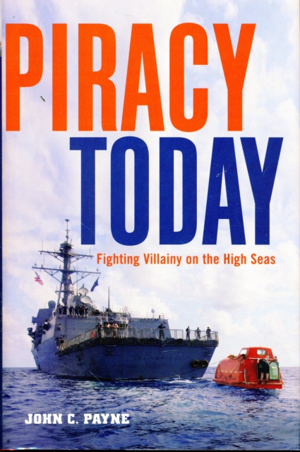 Piracy Today : Fighting Villainy on the High Sea, Hardback Book