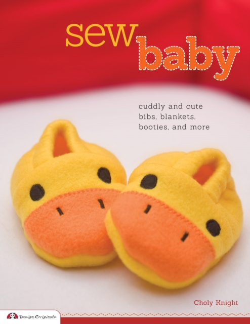 Sew Baby : Cuddly and Cute Bibs, Blankets, Booties, and More, Paperback / softback Book