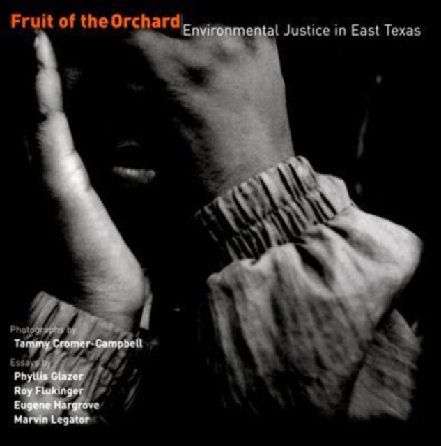 Fruit of the Orchard : Environmental Justice in East Texas, Hardback Book