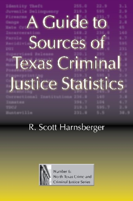 A Guide to Sources of Texas Criminal Justice Statistics, Hardback Book