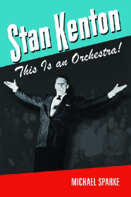 Stan Kenton : This Is an Orchestra!, Paperback / softback Book