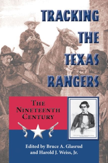 Tracking the Texas Rangers : The Nineteenth Century, Hardback Book